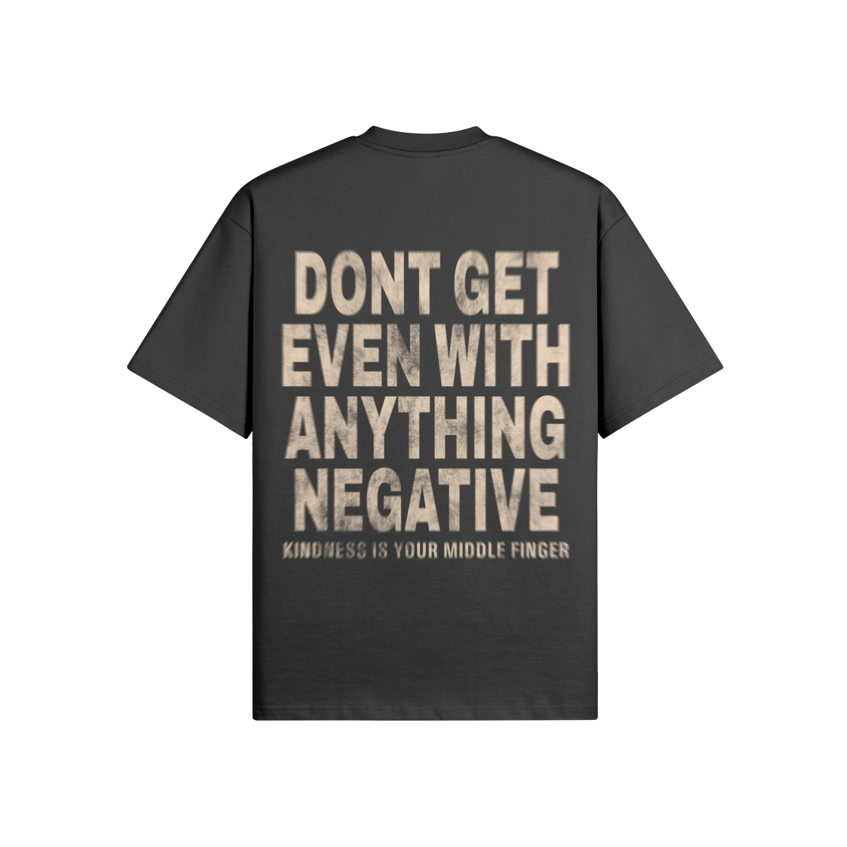 Dont Get Even Tee-CR
